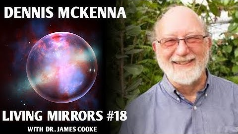The place of psilocybin & DMT in nature with Dennis McKenna | Living Mirrors #18