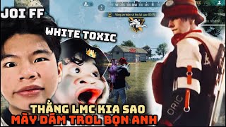 LMC Troll White Toxic Và Joi FF “Tấu Hài Cực Mạnh”