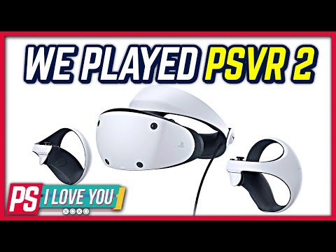 PSVR 2 Hands-on Preview - PS I Love You XOXO Ep. 137