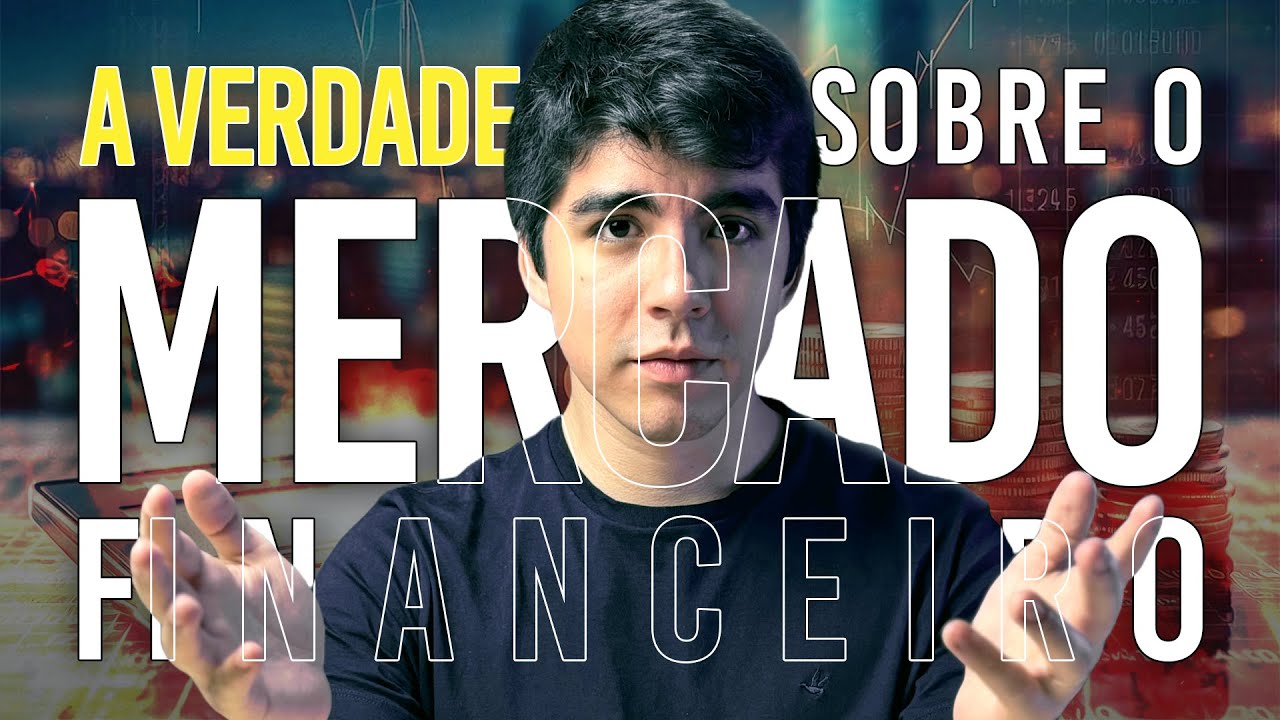 O QUE NÃO TE CONTAM SOBRE O MERCADO FINANCEIRO - YouTube