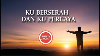 Download lagu KU BERSERAH DAN KU PERCAYA - Lagu Rohani Kristen Terbaru