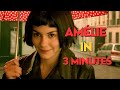 Amélie In 3 Minutes