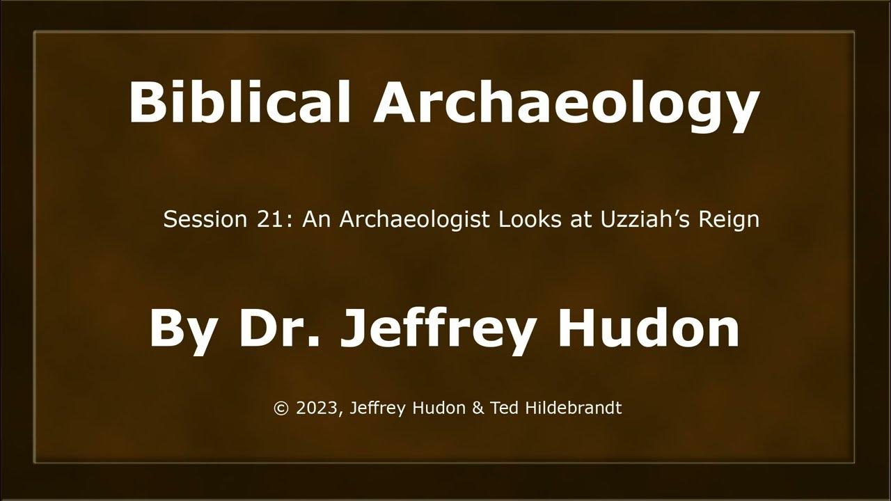 Dr. Jeffrey Hudon, Biblical Archaeology, Session 21, An Archaeologist