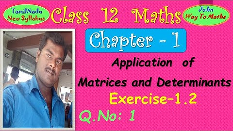 12th Maths/Exercise 1.2-Q.No:1/Application of Matrices & Determinants /TamilNaduSyllabus /John Maths