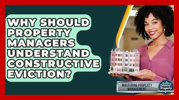 Why Should Property Managers Understand Constructive Eviction? - Mastering Property Management