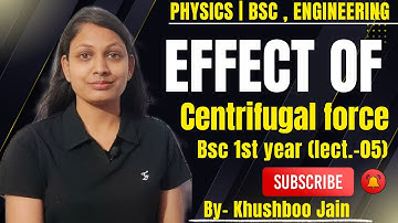 Effect of Centrifugal Force🔥🔥 |Mechanics/ B.Sc. 1st year | lect.- 05 #physics #bsc #engineering