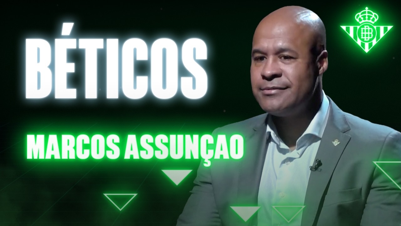 BÉTICOS | MARCOS ASSUNÇAO 📺💚 | Real BETIS Balompié