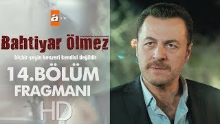 Bahtiyar Ölmez - 14. Bölüm Fragmanı