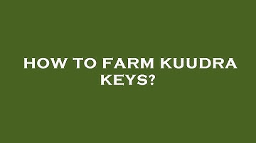 How to farm kuudra keys?
