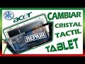 👍✔ TABLET ACER ICONIA / COMO CAMBIAR PANTALLA TACTIL, Replace touch screen, facil y rapido