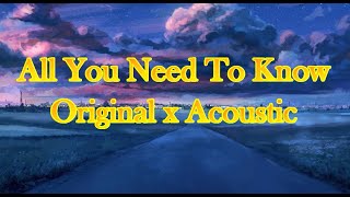 All You Need To Know (Original x Acoustic) (STRANGE LIGHT mashup)