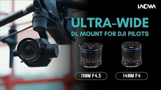 Introducing the World's Widest 11mm f/4.5 & 14mm f/4 DL Mount - For DJI Pilots