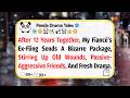 After 12 Years, My Fiancé’s Ex Sends A Bizarre Package - Reddit Family Stories