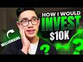 Millionaire Explains: How To Invest $10,000