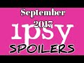 IPSY SEPTEMBER 2017 SPOILERS! | ARE YOU SERIOUS?!