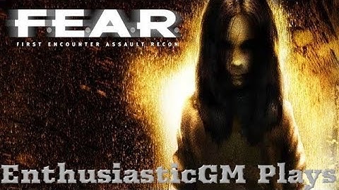 EnthusiasticGM Plays: F.E.A.R: First Encounter Assault Recon