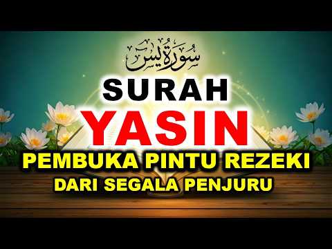 PEMBUKA REZEKI DARI SEGALA PENJURU SURAH YASIN MERDU