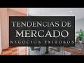 10 tendencias de mercado que te darán ideas de negocios exitosos