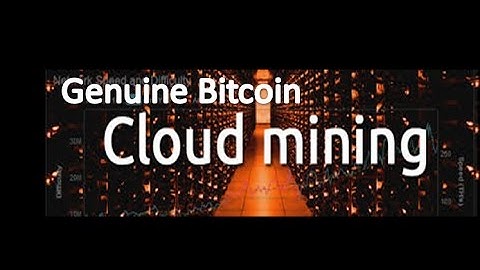 Best Genuine Bitcoin Cloud Mining ( Without getting scam)