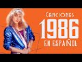 Las Mejores Canciones De Los 1986 En Espanol - Lo Mejor De 1986 Grandes Exitos