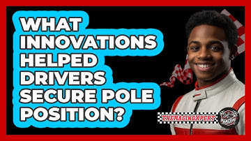 What Innovations Helped Drivers Secure Pole Position? - The Racing Xpert