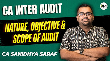 Nature, Objective & Scope of Audit | CA Inter Audit Sep 24 Exams | CA Sanidhya Saraf
