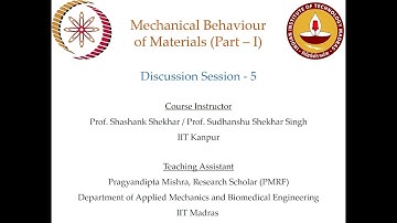 NPTEL | Mechanical Behaviour of Materials (Part – I) | Discussion Session - 5