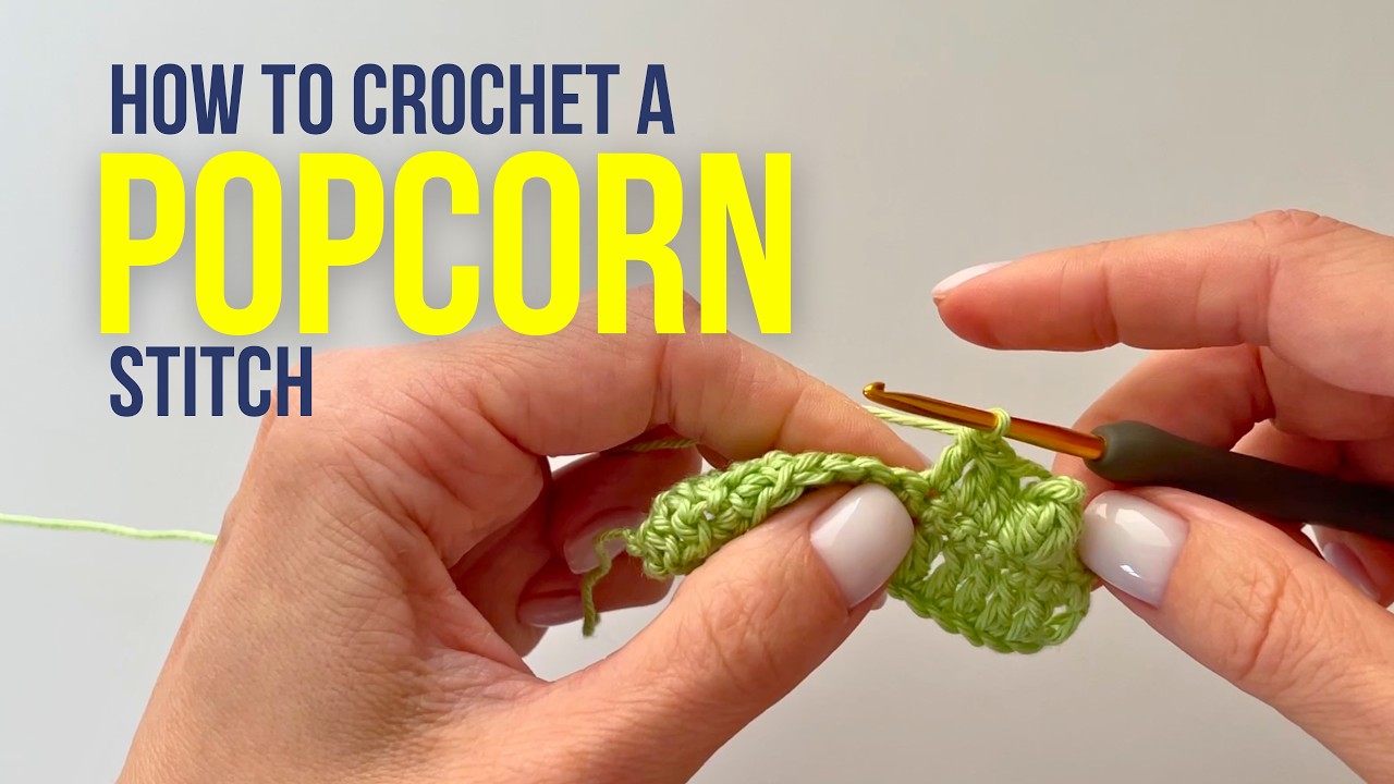 How to Crochet Popcorn Stitch: Easy Tutorial for Beginners