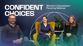 Confident choices -  women and succession planning webinar