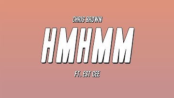 Chris Brown - Hmhmm ft. EST Gee (Lyrics)