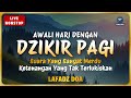 Dzikir Pagi Sesuai Sunnah 24 Jam Nonstop - Lafadz Doa