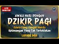 LIVE DZIKIR PAGI HARI Lafadz Doa - Morning Dua to Start Your Day - Ramadhan With Lafadz Doa