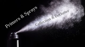 Makeup Collection | Setting Spray Collection | Inventory & Declutter (2022)