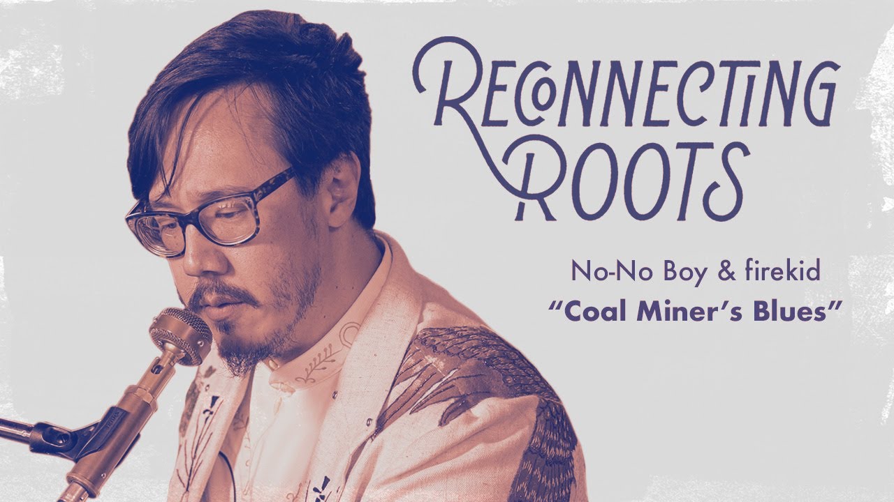 No-No Boy & firekid - Coal Miner's Blues | Reconnecting Roots