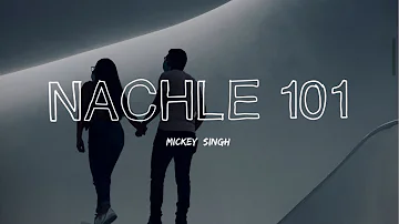 NACHLE 101 - Lyrics | MICKEY SINGH | DJ Ice | Latest Punjabi Songs 2022 | Abbi Lyrics