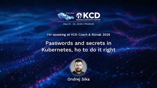 Passwords and secrets in Kubernetes, ho to do it right Ondrej Sika