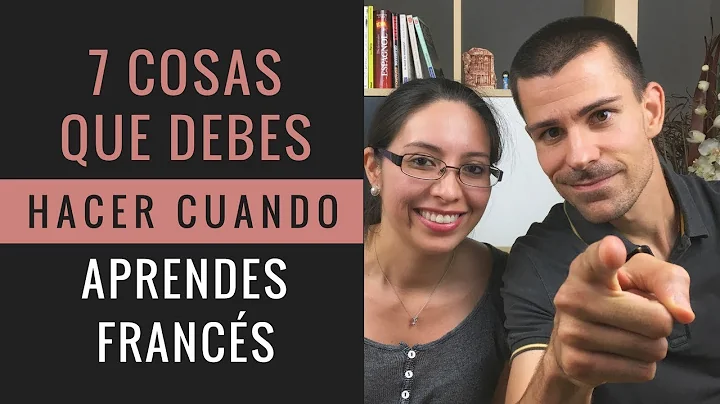 7 cosas que DEBES hacer cuando aprendes francs / T...