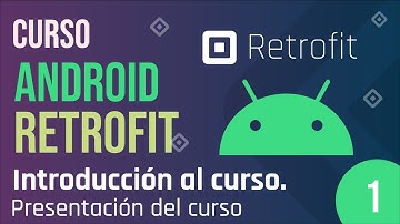 Clase 1 - Curso Android Retrofit, Presentación del curso.