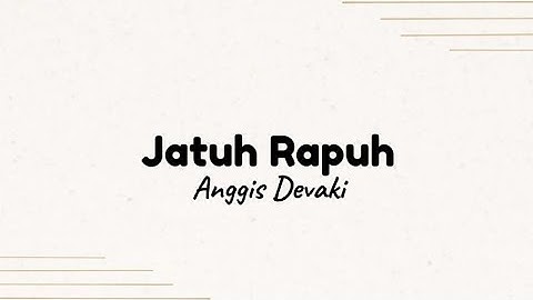 Jatuh Rapuh - Anggis Devaki [lirik]