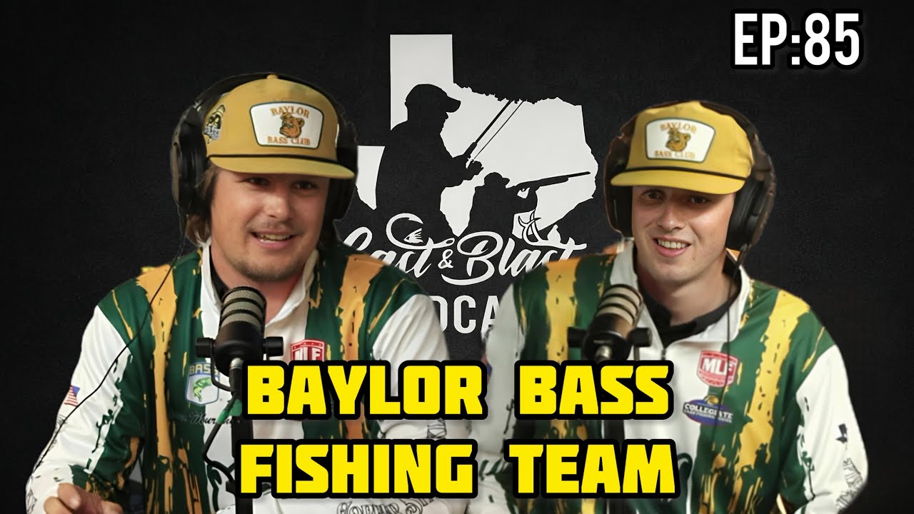 Baylor Bass Fishing Team | Building the Next Generation of Anglers | Cast & Blast Podcast EP: