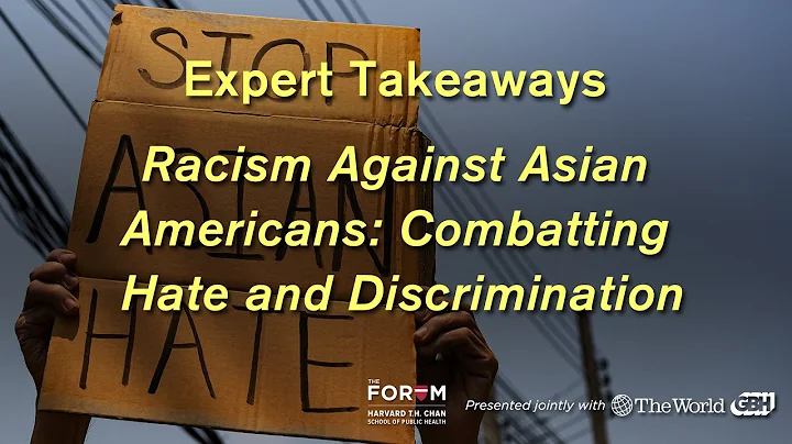 Takeaways: Racism Against Asian Americans: Combatting Hate and Discrimination
