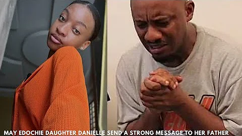 May Edochie Daughter Danielle yuledochie Send A Strong Message 2 Her Father For This