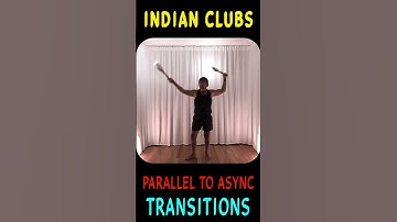 INDIAN CLUBS | Parallel to Asynchronous Transitions with Variations