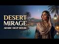Arabic Deep House Mix 2026 🌙 Desert Mirage | Oriental Night Vibes