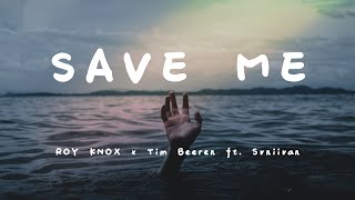 ROY KNOX x Tim Beeren - Save Me (Feat. Svniivan) (Lyrics)