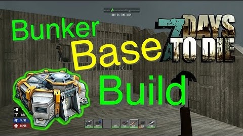 7 Days: to die\ Bunker Speed/Time lapse Base Build (Pt1 survival)