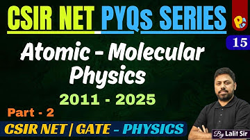Atomic & Molecular Physics PYQs (2011–2025) | CSIR NET & GATE  PYQs