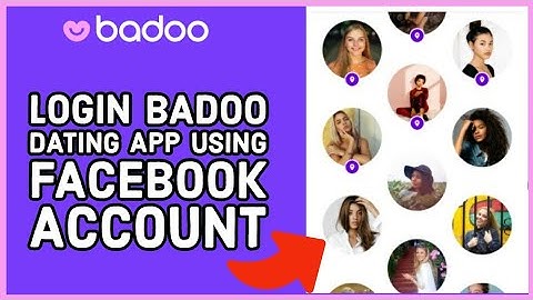 How to Login to Badoo Dating App Account Using Facebook Account 2024?
