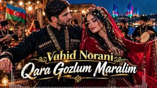 Vahid Norani - Qara gozlum maralım ( Tiktokdan axdarilan mahni ) baharim yazim menim