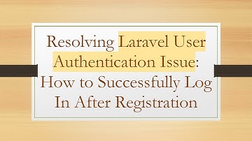 Resolving Laravel User Authentication Issue: How to Successfully Log In After Registration